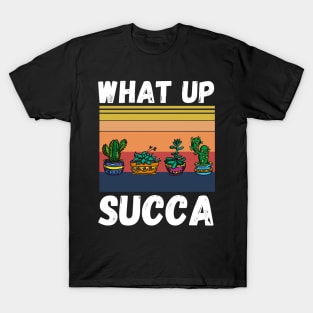 What Up Succa? Funny Succulent Cactus T-Shirt